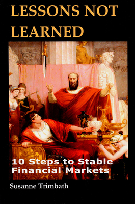 Lessons Not Learned: 10 Steps to Stable Financial Markets - Trimbath, Susanne