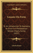 Lessons on Form: Or an Introduction to Geometry, as Given in a Pestalozzian School, Cheam, Surrey (1837)