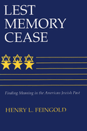 Lest Memory Cease: Finding Meaning in the American Jewish Past