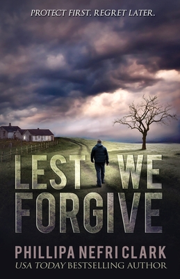 Lest We Forgive - Clark, Phillipa Nefri