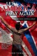Let America Pray Again: It's What Made America Great!