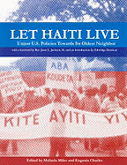 Let Haiti Live: Unjust U.S. Policies Towards Its Oldest Neighbor