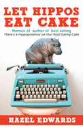 Let Hippos Eat Cake: The Reality of Being an Author, When You Also Have a Family.