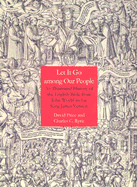 Let It Go Among Our People: An Illustrated History of the English Bible from John Wyclif to the King James Version