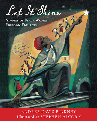 Let It Shine: Stories of Black Women Freedom Fighters - Pinkney, Andrea Davis