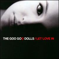 Let Love In - The Goo Goo Dolls