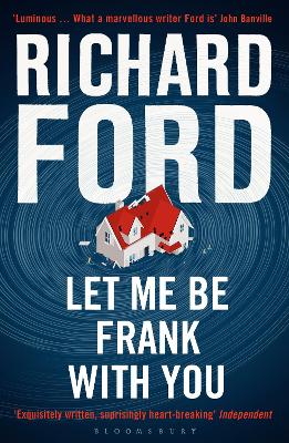 Let Me Be Frank With You: A Frank Bascombe Book - Ford, Richard