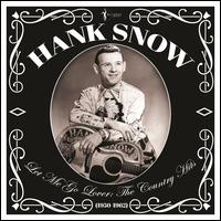 Let Me Go Lover: The Country Hits 1950-1962 - Hank Snow