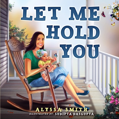 Let Me Hold You - Smith, Alyssa