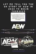 Let Me Tell You the Q4 Story of Aew in 2024 to Begin Your 2025: All Elite Wrestling All Out, Wrestle-Dream, And Full Gear Events All At A Go (September, October And November)