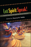 Let Spirit Speak!: Cultural Journeys through the African Diaspora