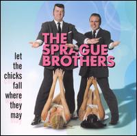 Let the Chicks Fall Where They May - Sprague Brothers