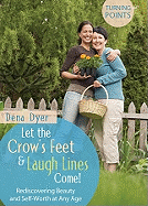 Let the Crow's Feet & Laugh Lines Come!: Rediscovering Beauty and Self-Worth at Any Age