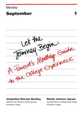 Let the Journey Begin: A Parent's Monthly Guide to the College Experience - MacKay, Jacqueline Kiernan, and Ingram, Wanda Johnson