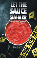 Let the Sauce Simmer: A Novel. Not a Cookbook.