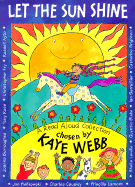 Let the Sun Shine: A Read Aloud Collection - Webb, Kaye (Editor)