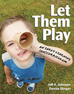 Let Them Play: An Early Learning (Un)Curriculum