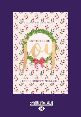 Let There Be Joy: Christmas Devotional - McLeod, Carol Burton