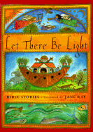 Let There Be Light: Bible Stories Illustrated by Jane Ray - 
