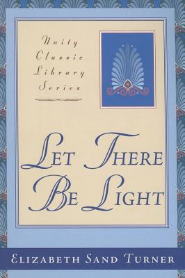 Let There Be Light: The Old Testament Metaphysically Interpreted - Turner, Elizabeth Sand