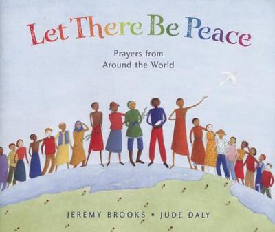 Let There Be Peace: Prayers from Around the World - Brooks, Jeremy (Compiled by)