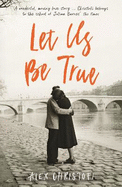 Let Us Be True: From the Betty Trask Prize-winning author of Glass
