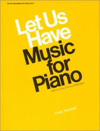 Let Us Have Music for Piano: 74 Famous Melodies