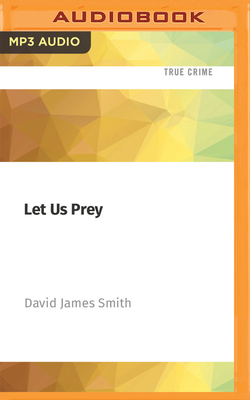 Let Us Prey - Smith, David James (Read by)