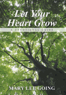 Let Your Heart Grow: A Devotional Guide