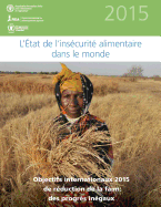 L'Etat de L'Insecurite Alimentaire Dans Le Monde 2015: Objectifs Internationaux 2015 de Reduction de La Faim: Des Progres Inegaux