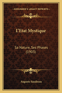 L'Etat Mystique: Sa Nature, Ses Phases (1903)