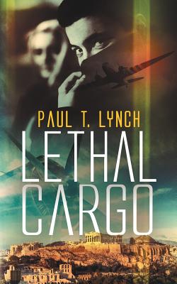 Lethal Cargo: A Million Dollar Treasure Hunt - Lynch, Paul T