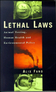 Lethal Laws: Animal Testing, Human Health and Environmental Policy