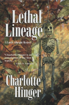 Lethal Lineage: A Lottie Albright Mystery - Hinger, Charlotte