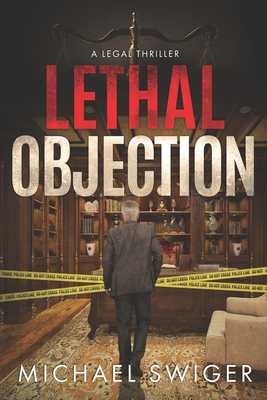 Lethal Objection: An Edward Mead Legal Thriller: Book Two - Swiger, Michael