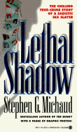 Lethal Shadow: The Chilling True-Crime Story of a Sadistic Sex Slayer