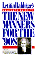 Letitia Baldrige's Complete Guide to the New Manners for the '90s: A Complete Guide to Etiquette