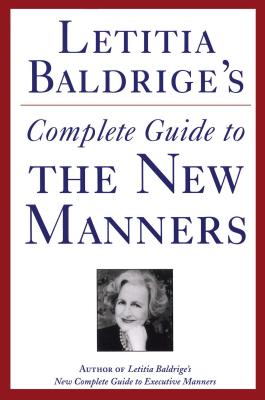 Letitia Baldrige's Complete Guide to the New Manners for the '90s: A Complete Guide to Etiquette - Baldrige, Letitia