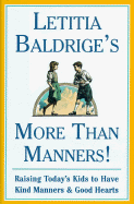 Letitia Baldrige's More Than Manners: Raising Today's Kids to Have Kind Manners and Good Hearts - Baldrige, Letitia