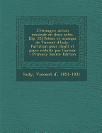 L'Etranger; Action Musicale En Deux Actes. [Op. 53] Poeme Et Musique de Vincent D'Indy. Partition Pour Chant Et Piano Reduite Par L'Auteur