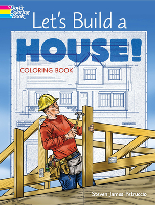 Let's Build a House! Coloring Book - Petruccio, Steven James