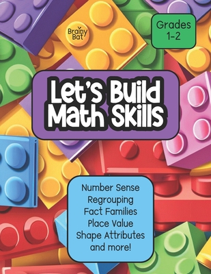 Let's Build Math Skills: Number Sense, Place Value, Regrouping, Fact Families, Shape Attributes and More! Grades 1-2 - Creative, Brainy Bat