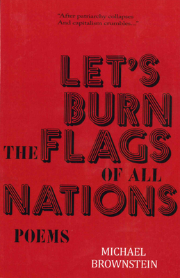 Let's Burn the Flags of All Nations - Brownstein, Michael