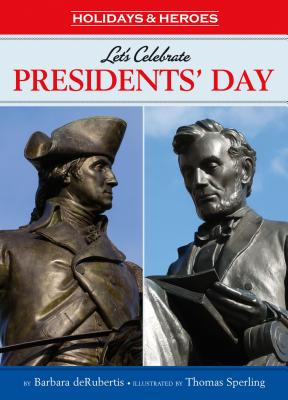 Let's Celebrate Presidents' Day - deRubertis, Barbara