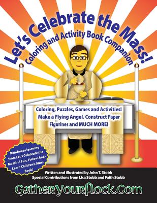 Let's Celebrate the Mass!: Coloring and Activity Book Companion - Stobb, Lisa (Contributions by), and Stobb, Faith (Contributions by)