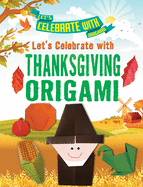 Let's Celebrate with Thanksgiving Origami