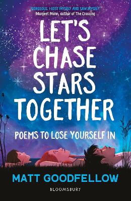 Let's Chase Stars Together: Poems to lose yourself in, perfect for 10+ - Goodfellow, Matt