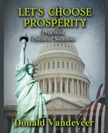 Let's Choose Prosperity: Practical Political Solutions