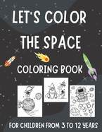 Let's Color the Space: Coloring Book for Kids Aged 3-12 (Millenium Art Edition) - CA