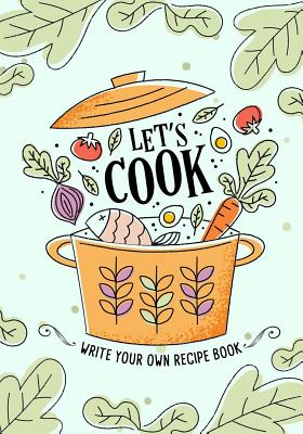 https://www3.alibris-static.com/lets-cook-write-your-own-recipe-book-100-blank-recipe-books-to-write-in-recipe-organizer-for-everyone-to-collect-the-favorite-recipes-you-love-in-your-own-custom-cookbook/isbn/9781798509258_l.jpg